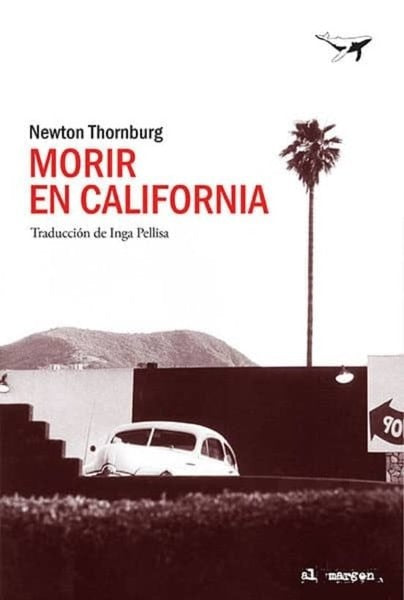 MORIR EN CALIFORNIA | NEWTON THORNBURG