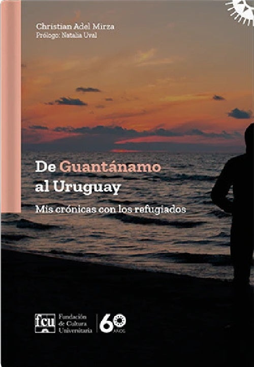 De Guant?namo al Uruguay | Christian Adel Mirza Perpignani