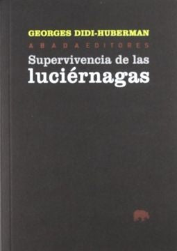 SUPERVIVENCIA DE LAS LUCIERNAGAS | GEORGES DIDI-HUBERMANN