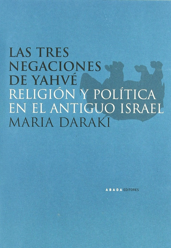 TRES NEGACIONES DE YAHVÉ | MARIA DARAKI