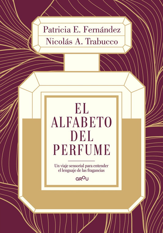 El alfabeto del perfume | Nicolás A. Trabucco Patricia E. Fernández