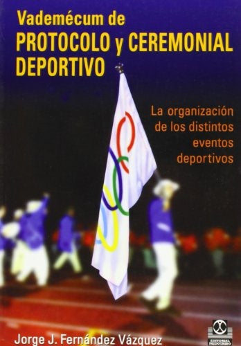 VADEMECUM DE PROTOCOLO Y CEREMONIAL DEPORTIVO | JORGE FERNANDEZ VAZQUEZ