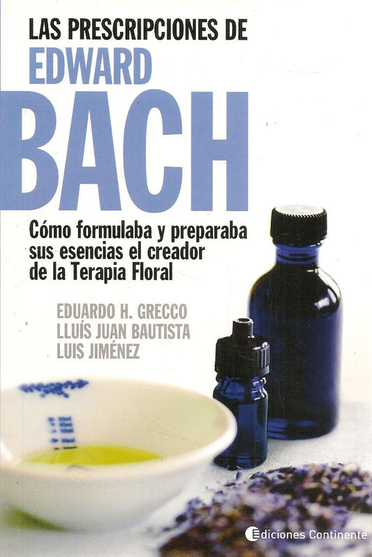 PRESCRIPCIONES DE EDWARD BACH LAS | GRECCO EDUARDO/ BAUTISTA LLUIS JUAN/ JIMENEZ LUIS