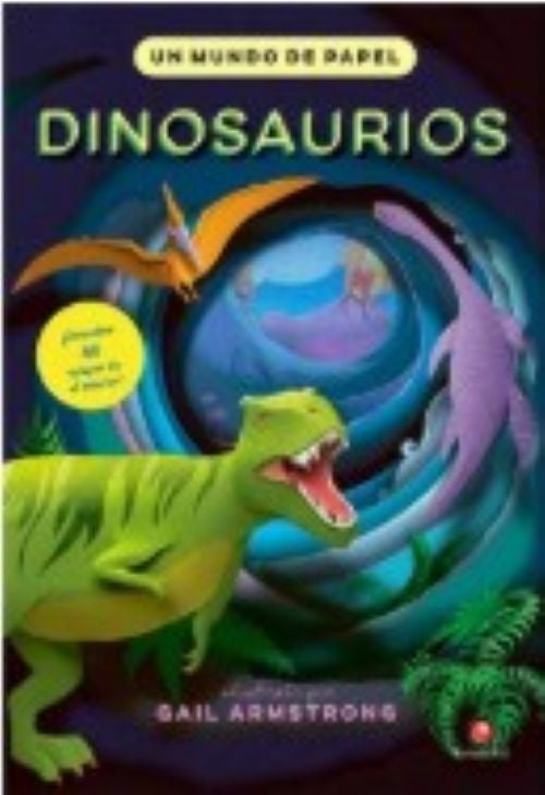 DINOSAURIOS. UN MUNDO DE PAPEL | GAIL ARMSTRONG