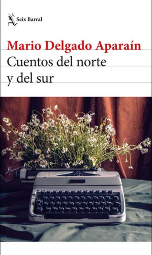 CUENTOS DEL NORTE Y DEL SUR | ANTOLOGIA DIRIGIDA POR MARIO DELGADO APARAIN