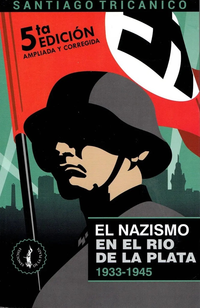 El nazismo en el Río de la Plata | SANTIAGO TRICÁNICO