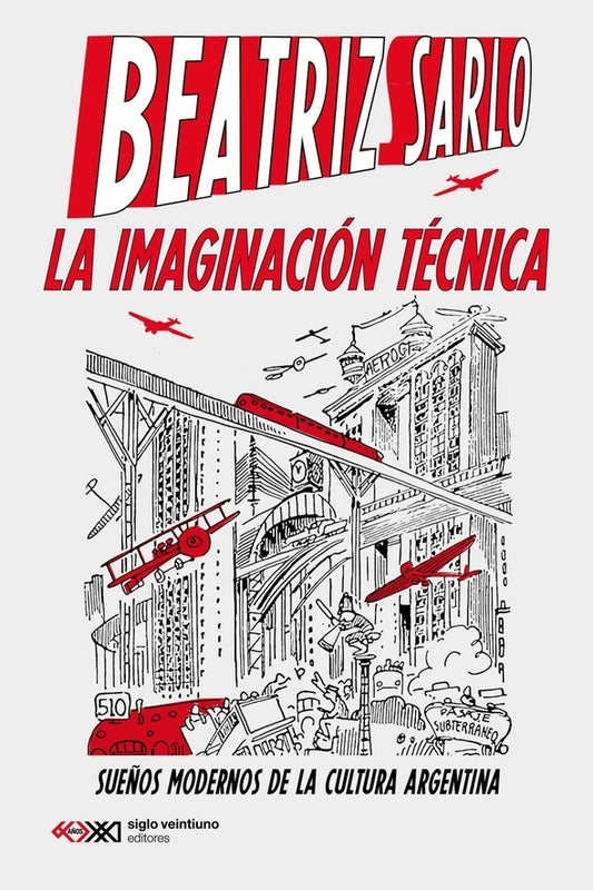 La imaginación técnica | BEATRIZ SARLO