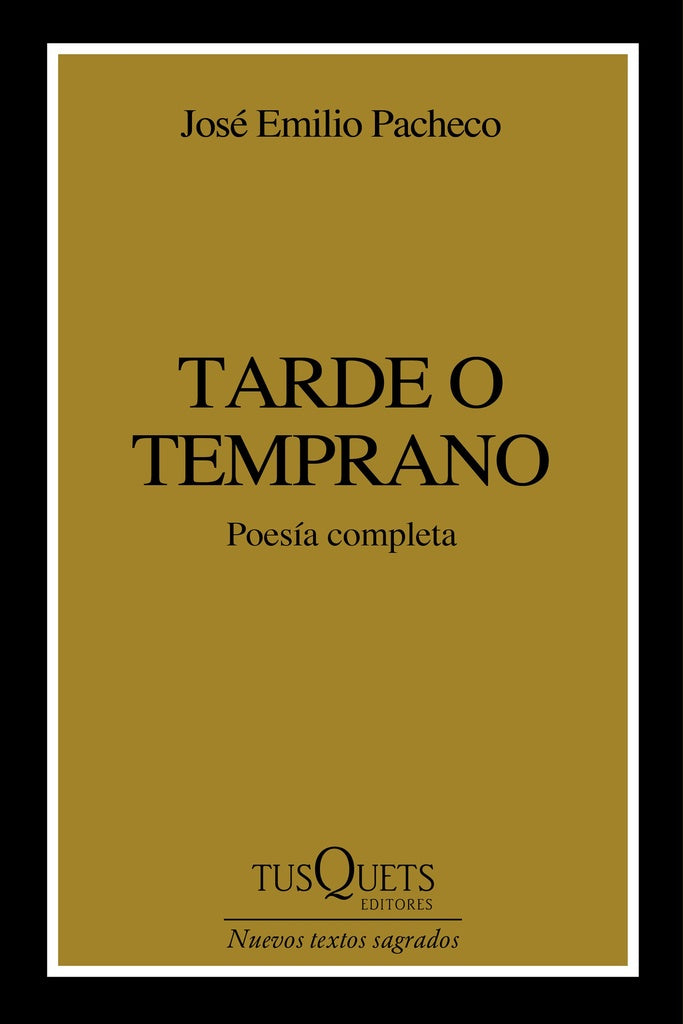 Tarde o temprano | Jos? Emilio Pacheco