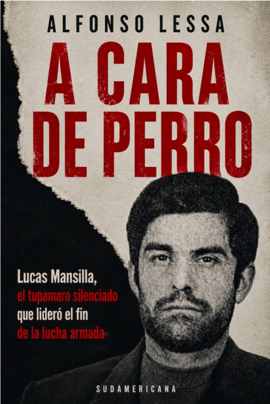 A cara de perro. Lucas Mansilla, el tupamaro silenciado que lideró el fin de la lucha armada | ALFONSO LESSA