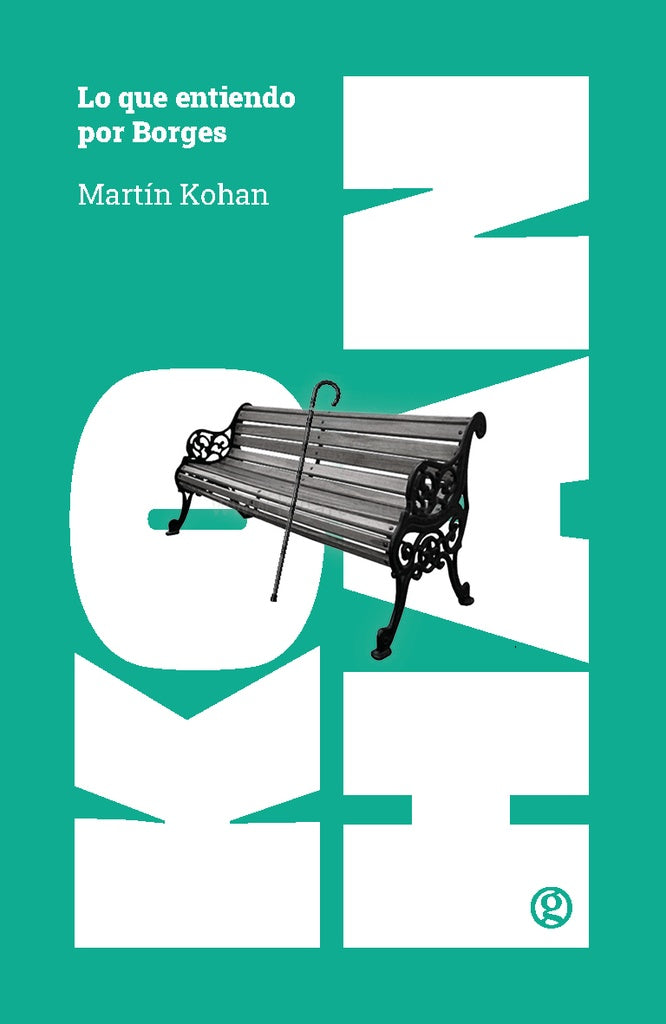 Lo que entiendo por Borges | MARTIN KOHAN