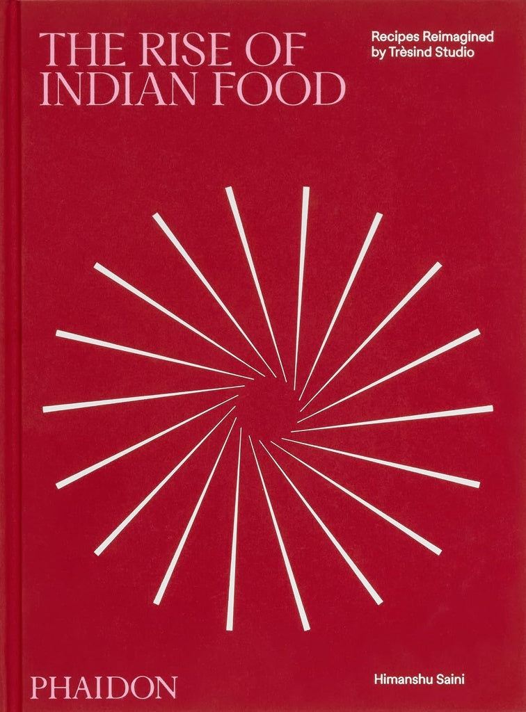 THE RISE OF INDIAN FOOD: RECIPES REIMAGINED BY TRÈSIND STUDIO | MASSIMO BOTTURA