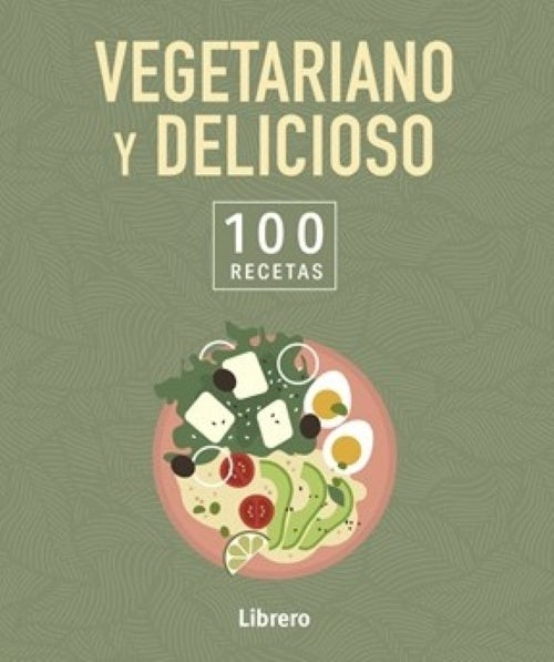 100 RECETAS VEGETARIANO Y DELICIOSO | AA.VV. .