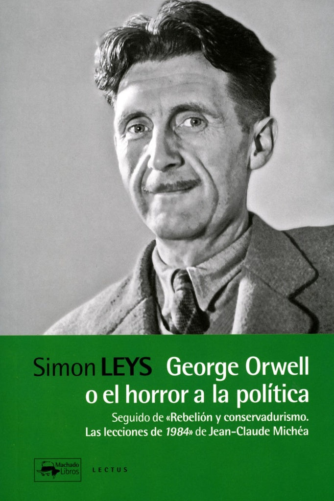 GEORGE ORWELL O EL HORROR A LA POLITICA | (SIMON LEYS) PIERRE RYCKMANS