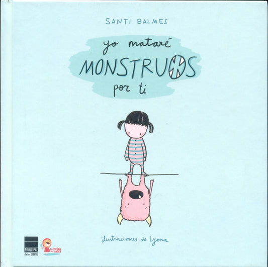 Yo mataré monstruos por ti | SANTI BALMES