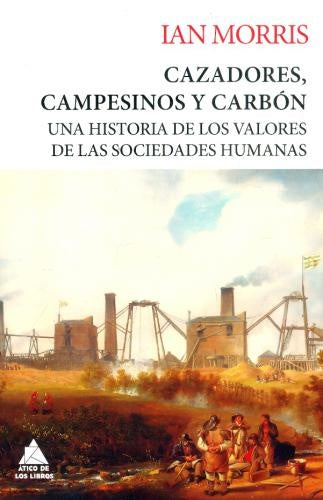 Cazadores, campesinos y carbón | IAN MORRIS