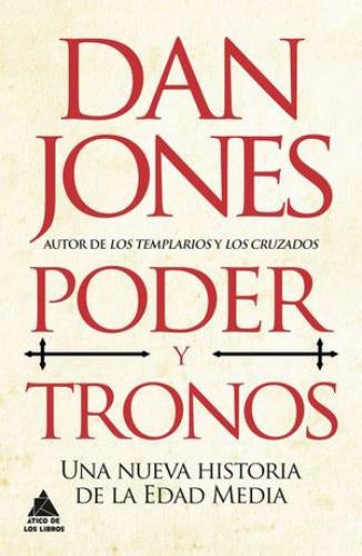 Poder y tronos. Una nueva historia de la edad media | JONES DAN