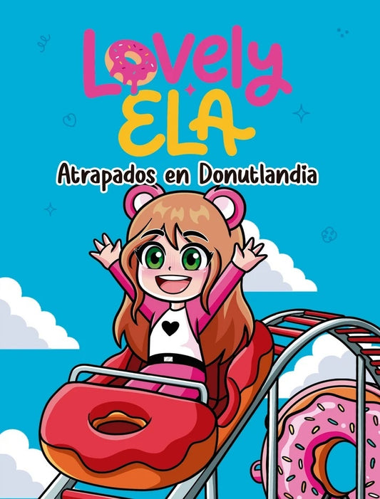 LOVELY ELA. ATRAPADOS EN DONUTLANDIA | LOVELY ELA