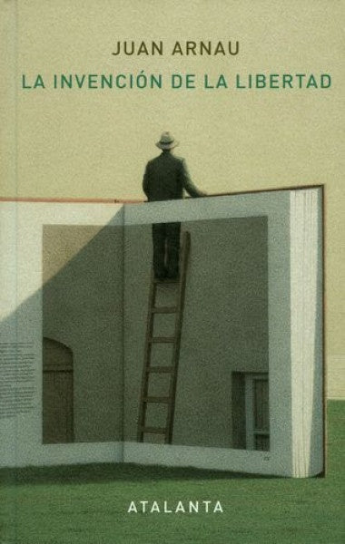 INVENCION DE LA LIBERTAD, LA | JUAN ARNAU