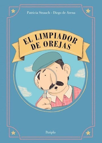 LIMPIADOR DE OREJAS, EL | PATRICIA STRAUCH & DIEGO DE ARENA