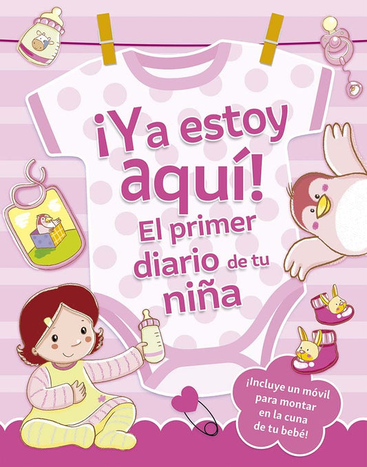 ?YA ESTOY AQU?! EL PRIMER DIARIO DE TU NI?A | SARA REGGIANI / STEFANIA MARAGNA
