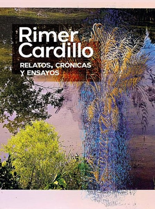 RELATOS, CR?NICAS Y ENSAYOS | RIMER CARDILLO