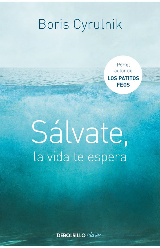 Sálvate, la vida te espera | BORIS CYRULNIK