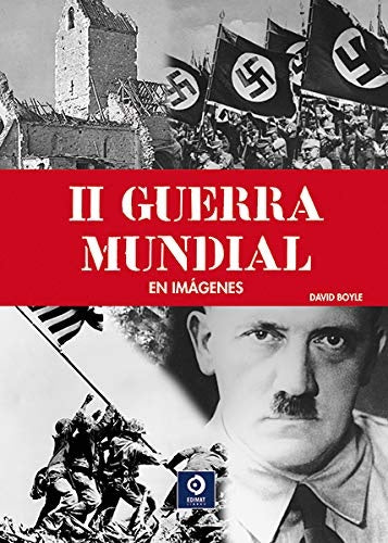 II Guerra Mundial en imágenes | David Boyle