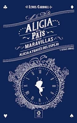 Alicia en el país de las maravillas - Alicia a través del espejo | LEWIS CARROLL