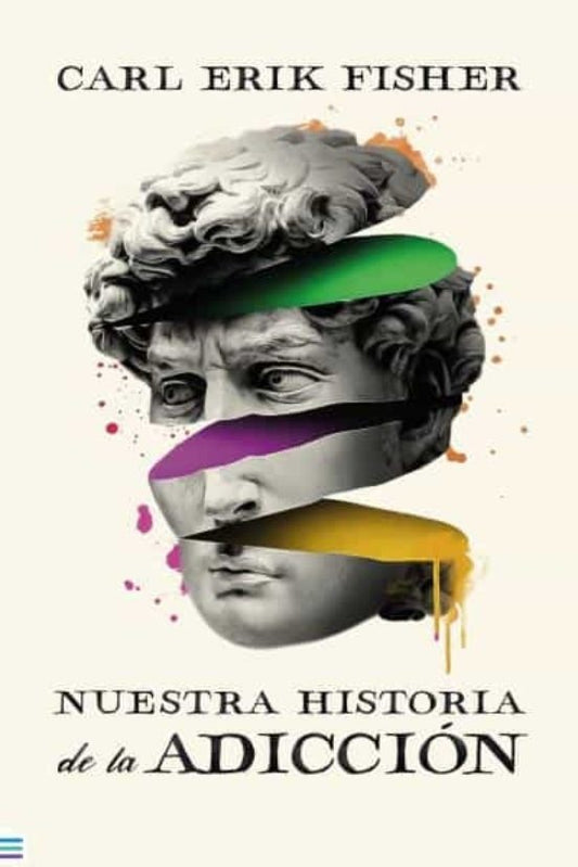 Nuestra historia de la adicción | Carl Erik Fisher