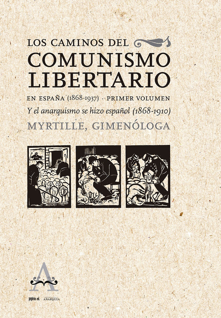 CAMINOS DEL COMUNISMO LIBERTARIOEN ESPAÑA 1868 - 1937. PRIMER VOLUMEN | MYRTILLE