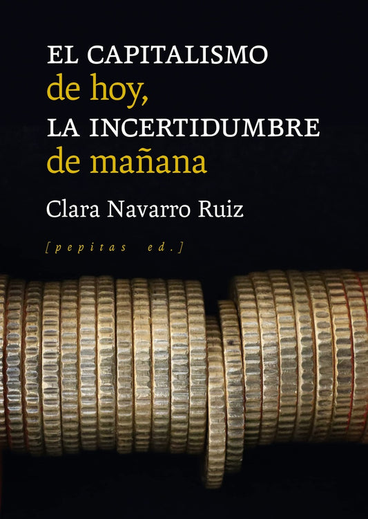 El capitalismo de hoy, la incertidumbre de mañana | CLARA NAVARRO RUIZ