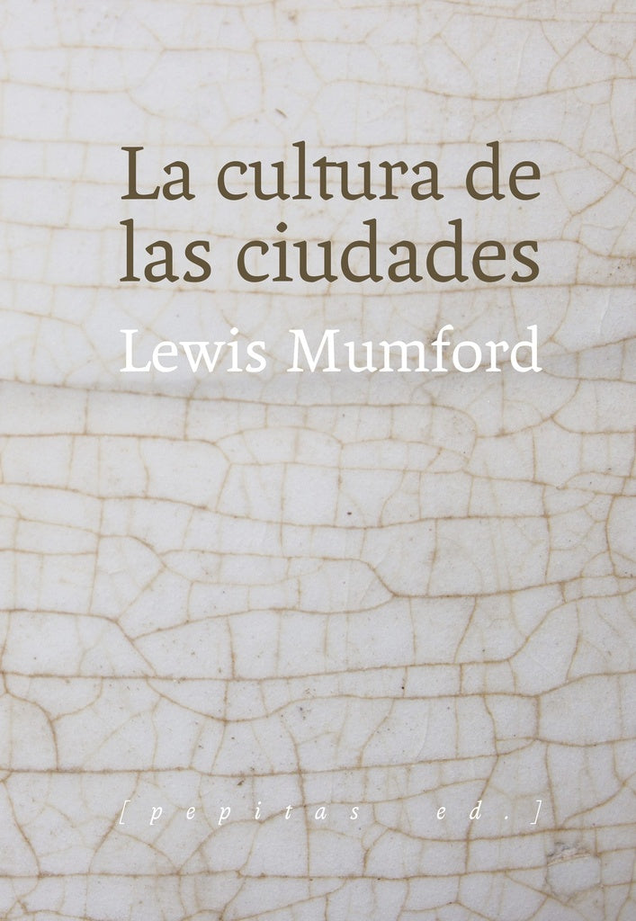 La cultura de las ciudades | LEWIS MUMFORD