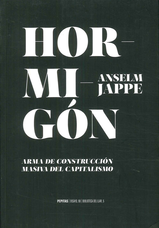 Hormigón. Arma de construcción masiva del capitalismo | ANSELM JAPPE
