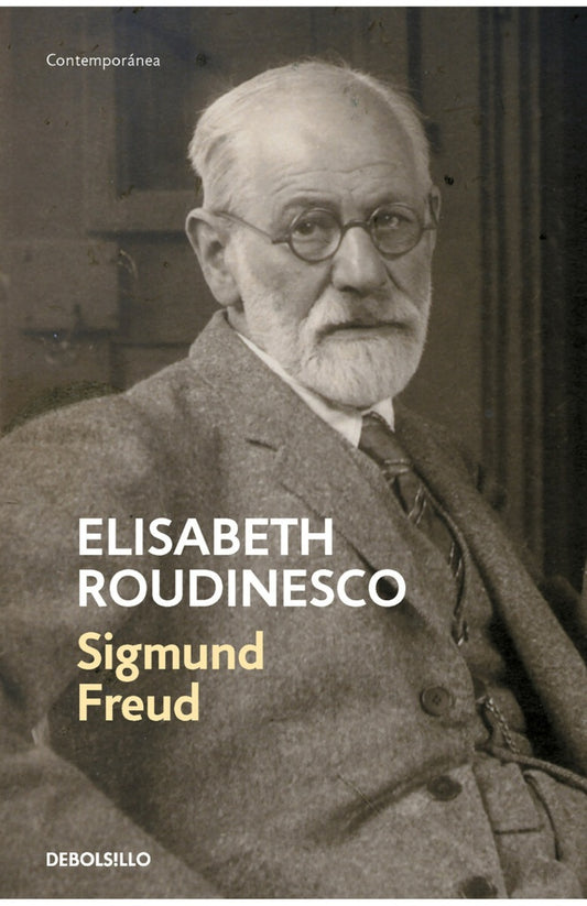 Sigmund Freud en su tiempo y el nuestro | JACQUES DERRIDA - ELISABETH ROUDINESCO