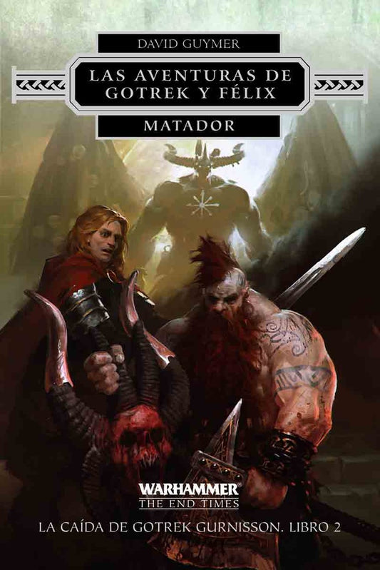 LAS AVENTURAS DE GOTREK Y FELIX N°2/2 MATADOR | David Guymer