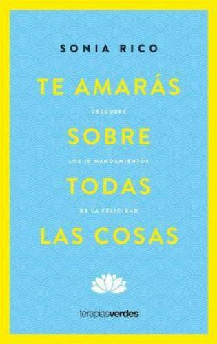 Te amarás sobre todas las cosas | Sonia Rico