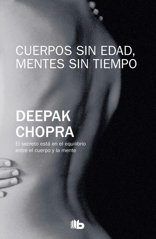 Cuerpos sin edad, mentes sin tiempo | Deepak Chopra