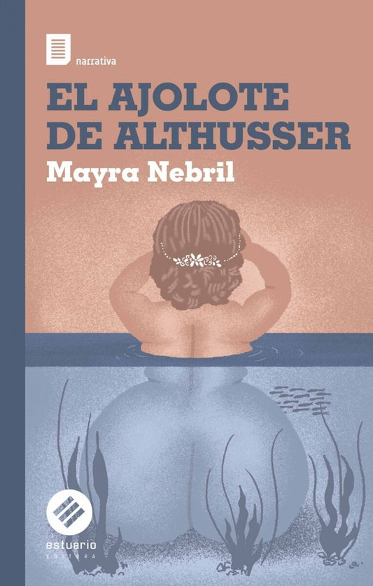 El ajolote de Althusser | MAYRA NEBRIL