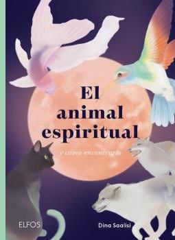 ANIMAL ESPIRITUAL Y COMO ENCONTRARLO, EL | DINA SAALISI