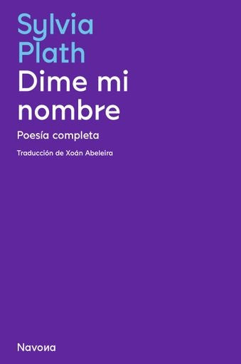 Dime mi nombre: Poesía completa | SYLVIA PLATH