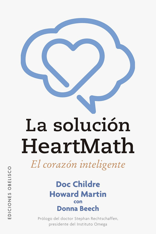 La solución HeartMath. El corazón inteligente | Doc Childre - Howard Martin con Donna Beech