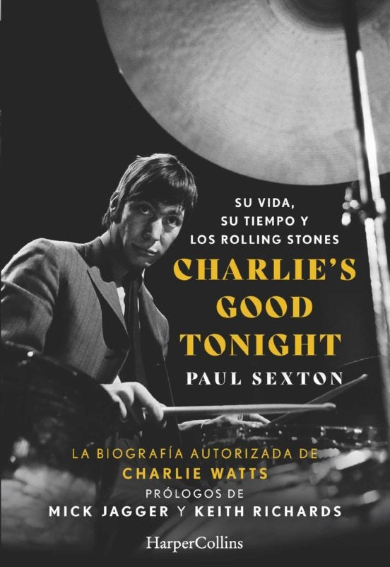 Charlie's Good Tonight. Su vida, su tiempo y los Rolling Stones | PAUL SEXTON