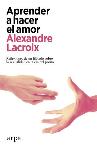 Aprender a hacer el amor | ALEXANDRE LACROIX