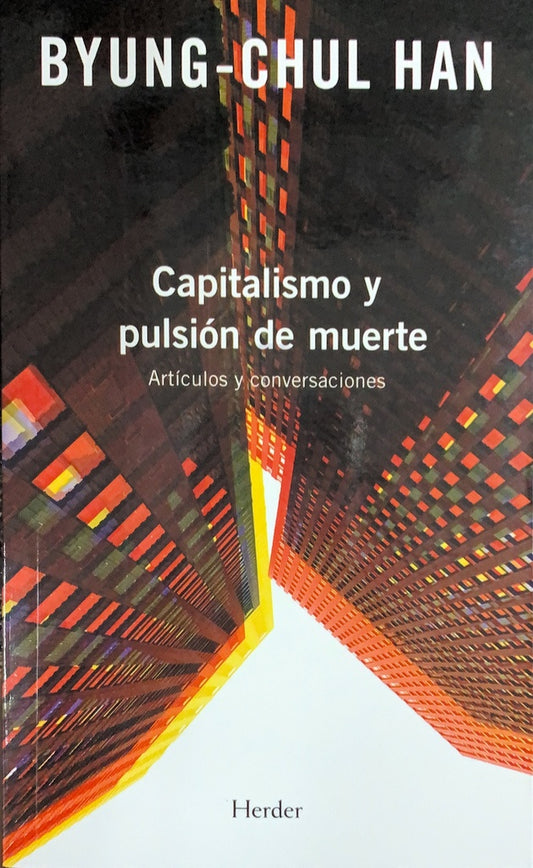 CAPITALISMO Y PULSION DE MUERTE | BYUNG-HUL HAN