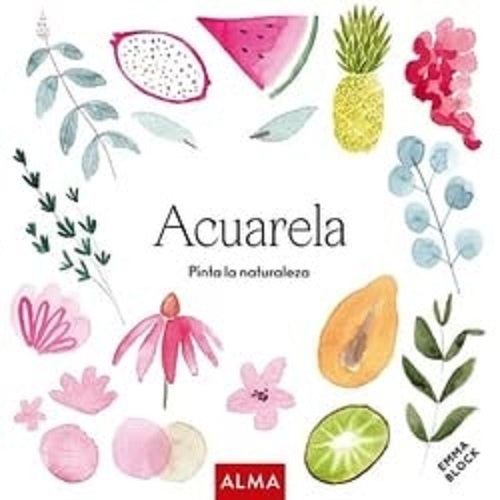 Acuarela. Pinta la naturaleza | Emma Block