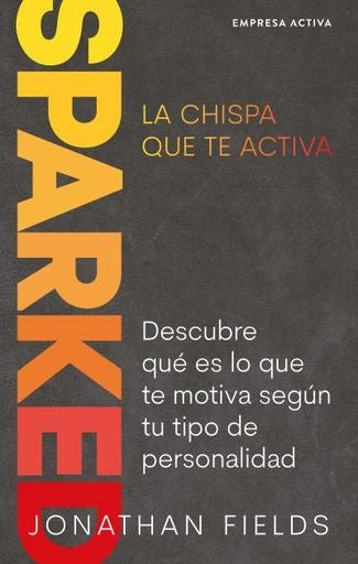 Sparked. La chispa que te activa | Jonathan Fields