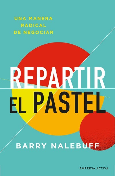 Repartir el pastel | Berry Nalebuff