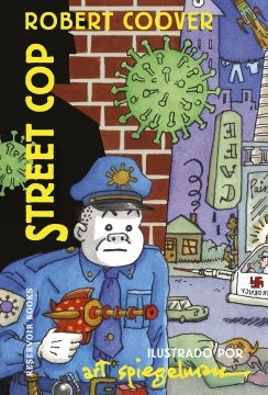 Street Cop. Un policía de a pie | ROBERT COOVER ; ART SPIEGELMAN