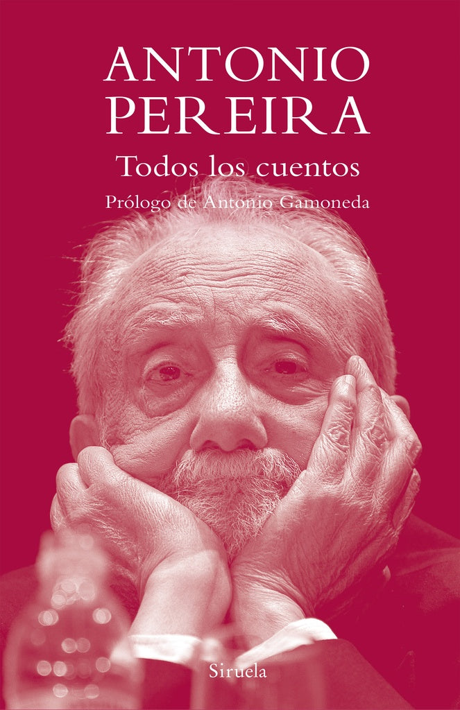 TODOS LOS CUENTOS. ANTONIO PEREIRA | ANTONIO PEREIRA