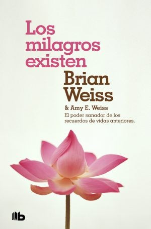 Los milagros existen | AMY WEISS ; BRIAN WEISS